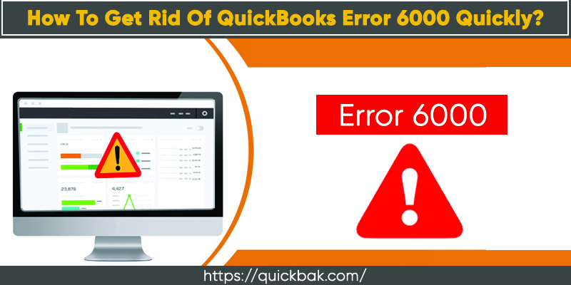 How To Get Rid Of QuickBooks Error 6000 Quickly?