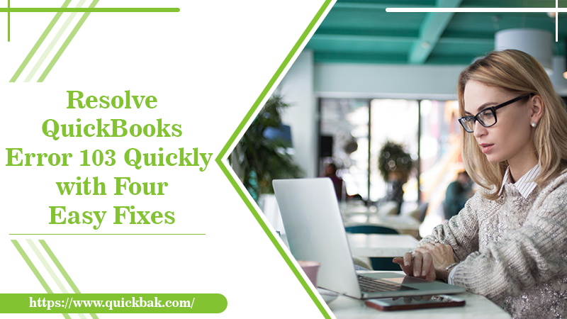 Resolve QuickBooks Error 103 Quickly with 4 Easy Fixes