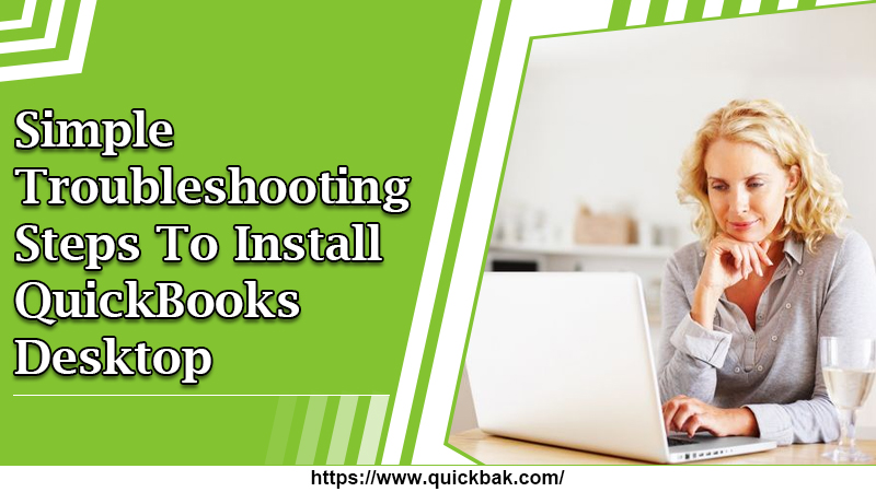 Simple Troubleshooting Steps To Install QuickBooks Desktop