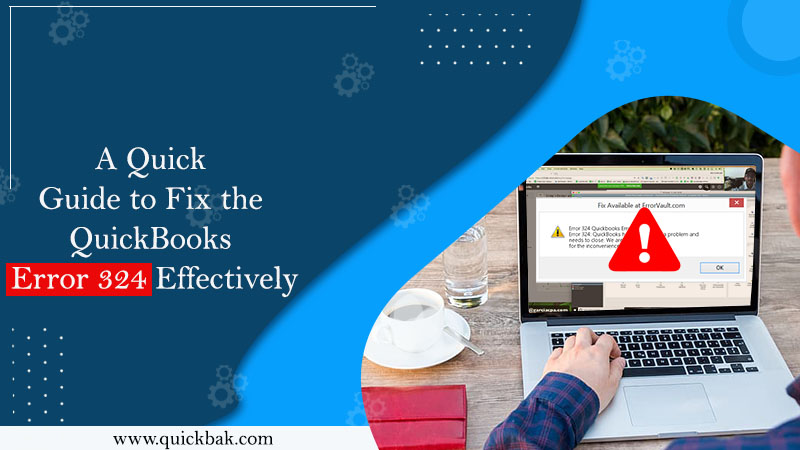 A Quick Guide to Fix the QuickBooks Error 324 Effectively