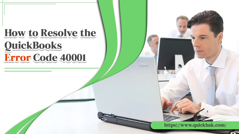 How to Resolve the QuickBooks Error Code 40001